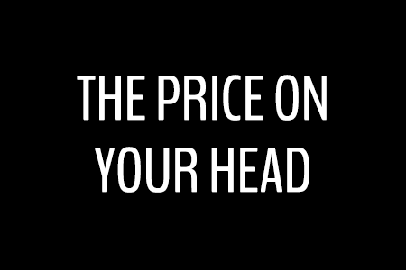 The Price on Your Head