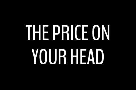 The Price on Your Head